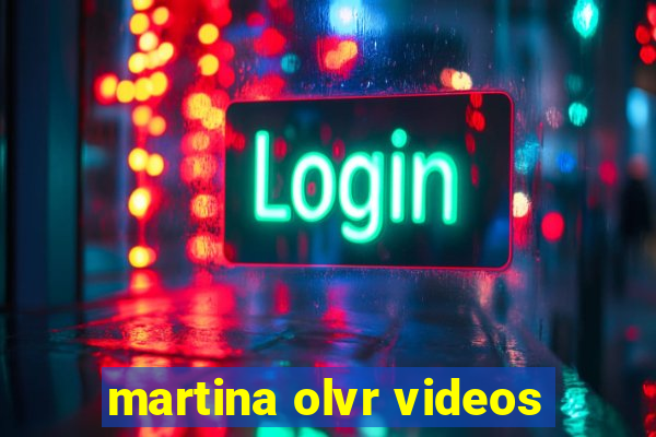 martina olvr videos